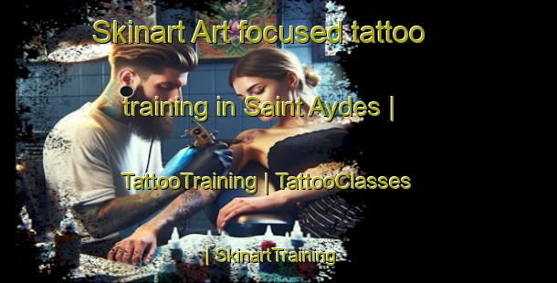 Skinart Art-focused tattoo training in Saint Aydes | TattooTraining | TattooClasses | SkinartTraining-France